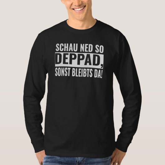 Look Ned so Deppad, sonst Bleibe es dort T-Shirt (Vorderseite)