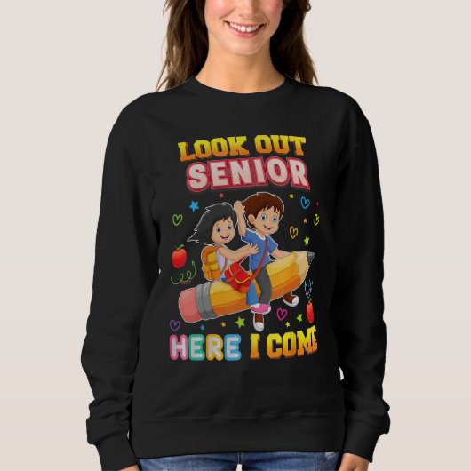 Look Out Senior Here I Come Back To School Pencil Sweatshirt (Vorderseite)