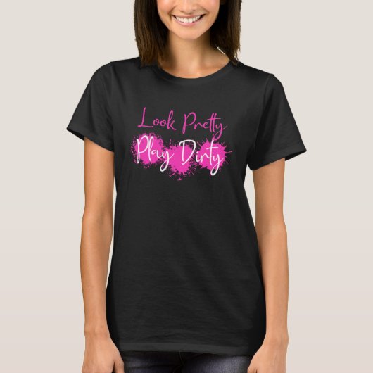 Look Pretty Play Dirty Mud Run Team Muddy Race Tea T-Shirt (Vorderseite)