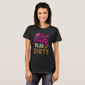 Look Pretty Playing Dirty Team Girls Mudding Life T-Shirt (Vorne ganz)