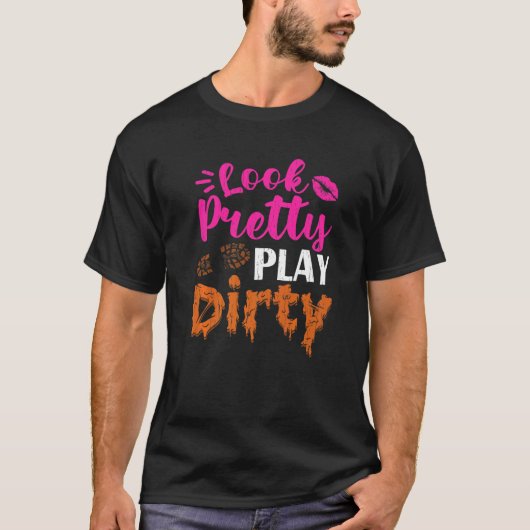 Look Pretty Playing Dirty Team Girls Mudding Life T-Shirt (Vorderseite)