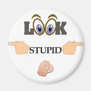 Look Stupid Kühlschrank Magnet