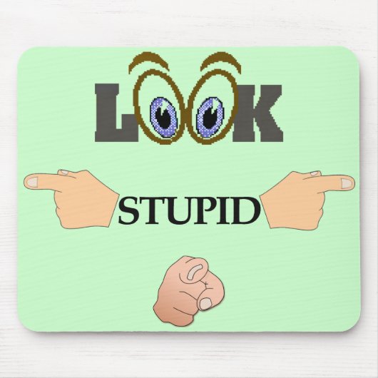 Look Stupid Mousepad (Vorne)