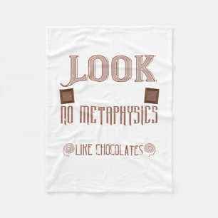 Look ThereS No Metaphysics On Earth Like Chocolate Fleecedecke