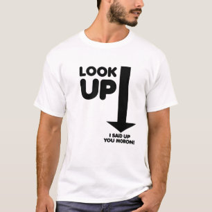 Look Up Funny Tshirt