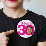 Look who is 30 Foto pink white 30th birthday Button<br><div class="desc">Celebrate an 30th Birthday with this fun bright pink and white look who is 30 add your own foto badge/button. Personalize this milestone three decades badge with a photograph of the birthday boy or girl. Great idea for adding some foto fun to a birthday party. Can be used to show...</div>