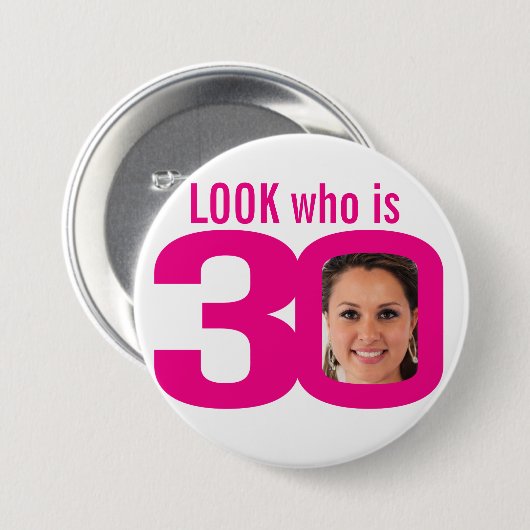 Look who is 30 Foto pink white 30th birthday Button (Vorne & Hinten)