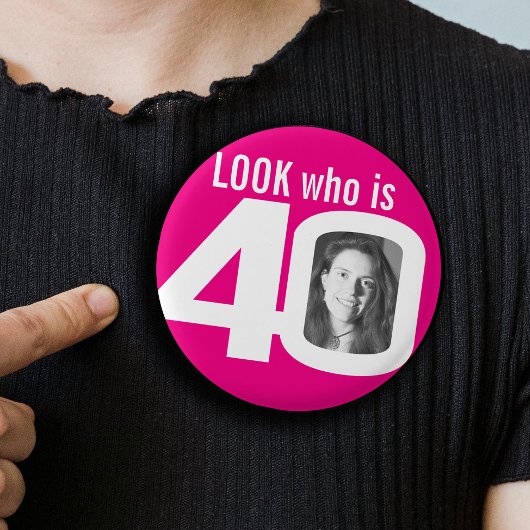 Look who is 40 Foto von hot pink white Button
