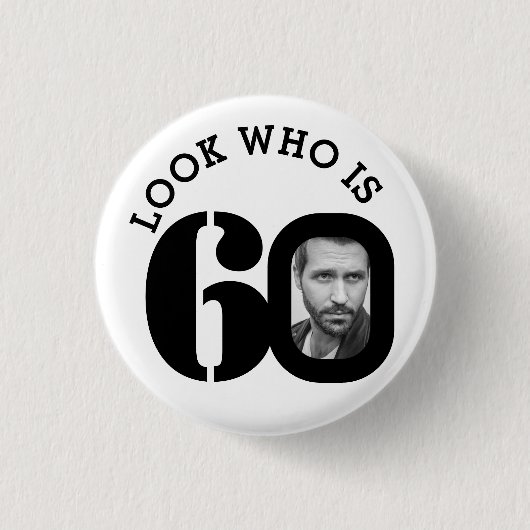Look who is 60 photo black and white button/badge button (Vorderseite)
