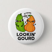 Lookin Gourd Funny Veggie Pun Button (Vorderseite)