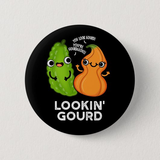Lookin Gourd Funny Veggie Pun Dark BG Button (Vorderseite)
