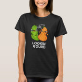 Lookin Gourd Funny Veggie Pun Dark BG T-Shirt (Vorderseite)