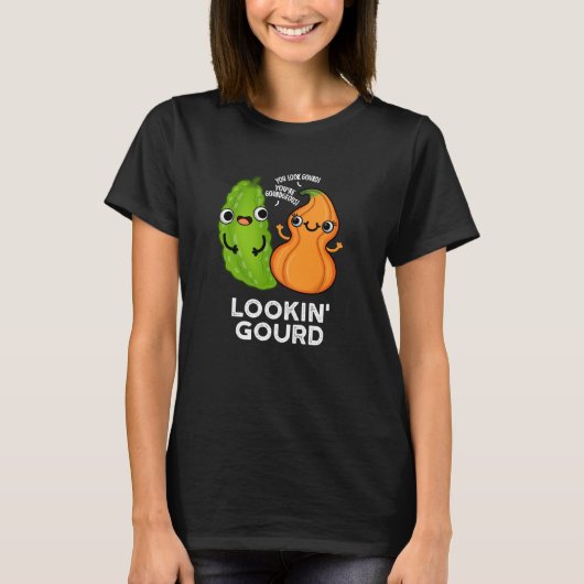Lookin Gourd Funny Veggie Pun Dark BG T-Shirt (Vorderseite)