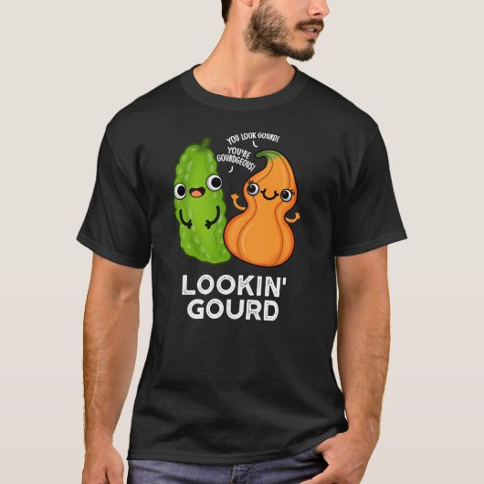 Lookin Gourd Funny Veggie Pun Dark BG T-Shirt (Vorderseite)