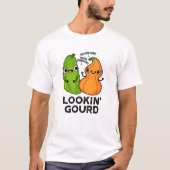 Lookin Gourd Funny Veggie Pun T-Shirt (Vorderseite)