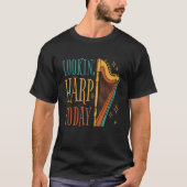 Lookin' harp today 11 T-Shirt (Vorderseite)
