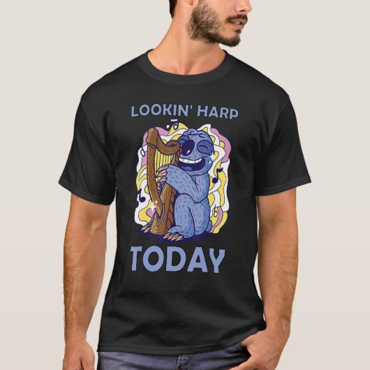 Lookin' harp today 9 T-Shirt (Vorderseite)