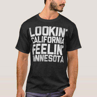 Lookin&x27; California, Feelin&x27; Minnesota (Whi T-Shirt