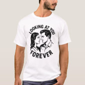 Looking At You Forever T-Shirt (Vorderseite)