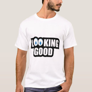 Looking Good  T-Shirt