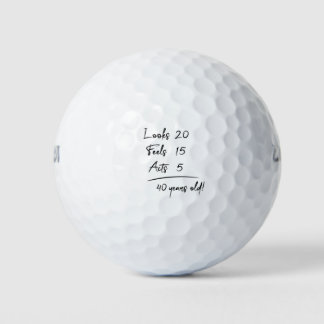 Looks 20 Feels 15 Acts 5 = 40 Years Old Funny T-Sh Golfball
