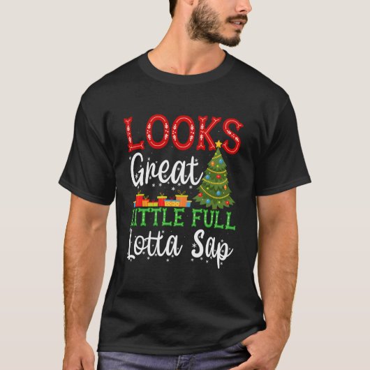 Looks Great Little Full Lotta Sap T-Shirt (Vorderseite)