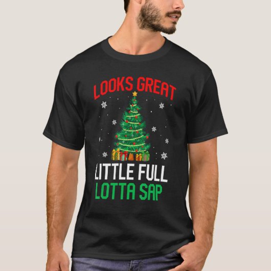 Looks Great Little Full Lotta Sap Xmas Tree Men W T-Shirt (Vorderseite)