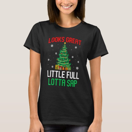 Looks Great Little Full Lotta Sap Xmas Tree Men W T-Shirt (Vorderseite)