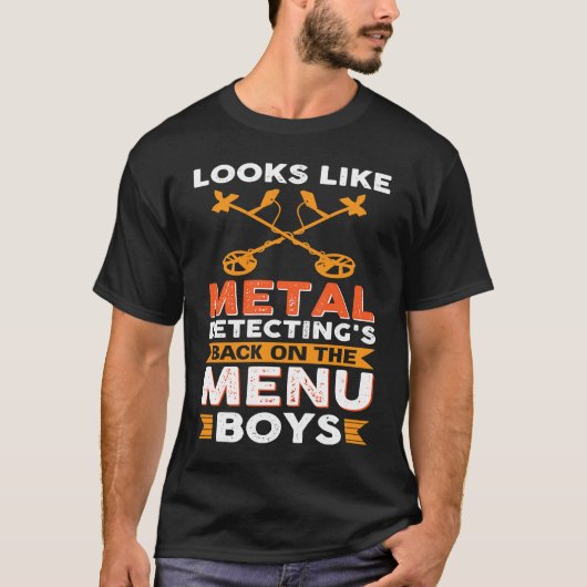 Looks Like Metal Detecting's Back On The Menu Boys T-Shirt (Vorderseite)