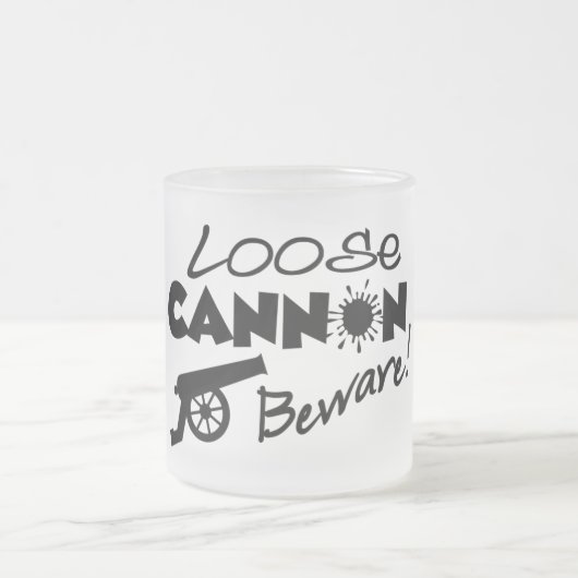 Loose Cannon Tasse (Mittel)