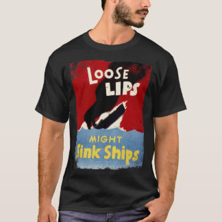Loose Lips Might Sink Ships WW2 Vintag T-Shirt