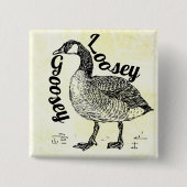 Loosey Goosey Button (Vorderseite)