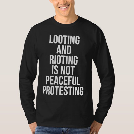 Looting Rioting and Protesting Peaceful Political T-Shirt (Vorderseite)