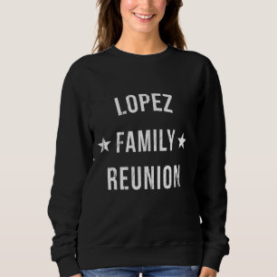 LOPEZ Family Wiedersehen Matching Squad erste letz Sweatshirt
