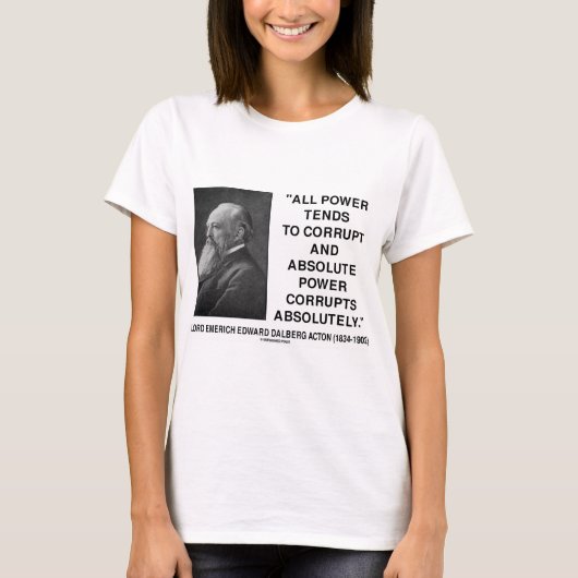 Lord Acton aller Power verdirbt absolutes T-Shirt (Vorderseite)