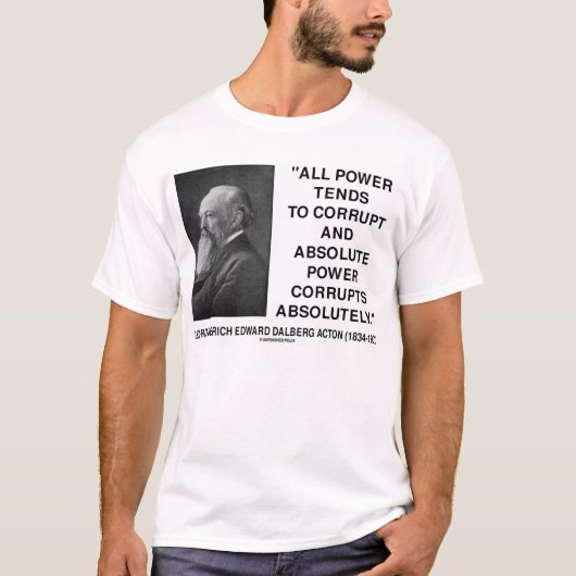 Lord Acton, das aller Power neigt zu verderben T-Shirt (Vorderseite)