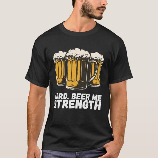 Lord Beer Me Stärke T-Shirt (Vorderseite)