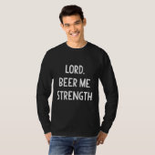 Lord Beer Me Strength Sunday Drink Day T-Shirt (Vorne ganz)