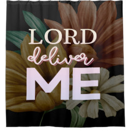 Lord Deliver Me - Bloral Duschvorhang