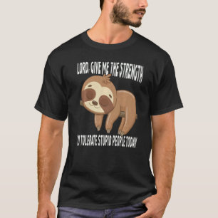 Lord geben mir die Kraft, das Faultier zu tolerier T-Shirt