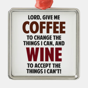 Lord, geben mir Kaffee und Wein Silbernes Ornament