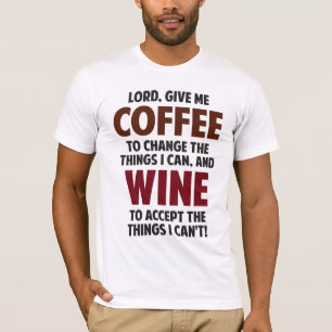 Lord, geben mir Kaffee und Wein T-Shirt