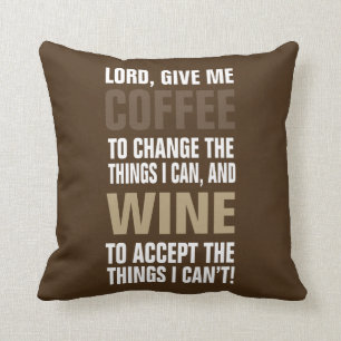 Lord Give Me Coffee und Wein! Kissen
