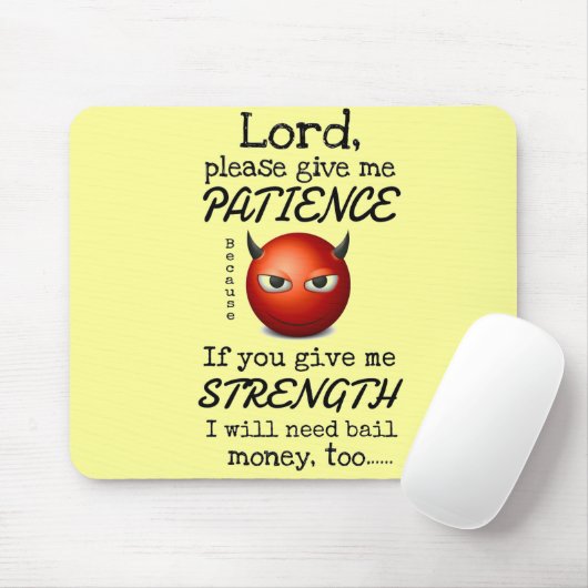 Lord Give Me Patience Mousepad (Mit Mouse)