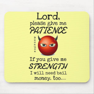 Lord Give Me Patience Mousepad