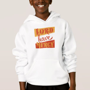 Lord Have Mercy Hoodie