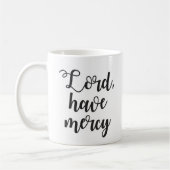 Lord Have Mercy Mug Kaffeetasse (Links)