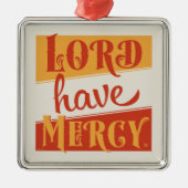 Lord Have Mercy Ornament Aus Metall (Vorne)
