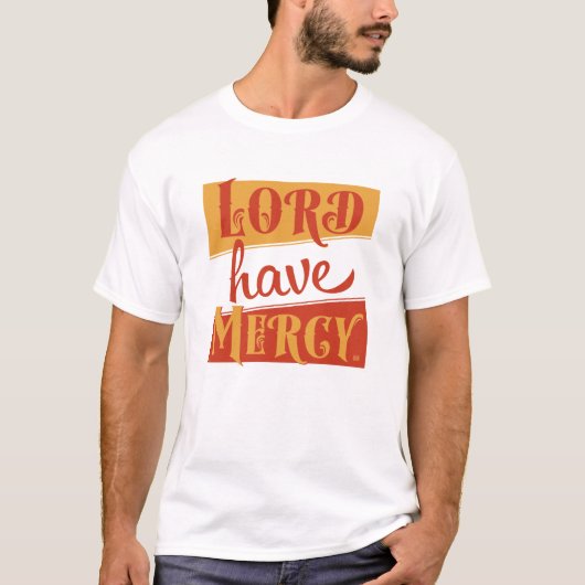 Lord Have Mercy T-Shirt (Vorderseite)