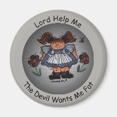Lord helfe mir, der Teufel Will mir Fett-Magnet Magnet (Vorne)